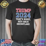 Nice Nice Trump 2024 That’s Right He’s Back Snowflake Election Shirt
