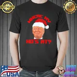 Nice Santa Trump Where My Hos At Christmas Family Pajama Xmas Tee Shirts