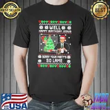 Nice Well happy birthday Jesus funny quote office christmas shirt