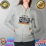 No Matter Where I Go I Always Leave My Heart In Germany Flag Shirt Full Zip Hooded