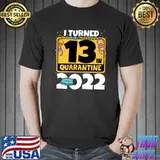 Official 13th Birthday I Turned 13 In Quarantine 2022 T-s Unisex