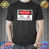 Official danger No Filter Sign Big Mouth Pun Quote Shirt Unisex