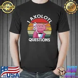 Official funny angry axolotl - i axolotl questions T- Unisex