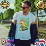 Official garbage Day Dump Everything Im 4 T-shirt