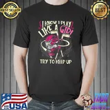 Official Hockey Girls Play Like A Girl Try Keep Up T Shirt