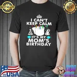Official I Can’t Keep Calm It’s My Mom’s Birthday Shirt