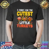 Official I Care for The Cutest Little Turkeys Thanksgiving T Shirt