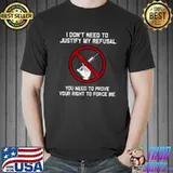 Official i Don’t Need To Justify My Refusal Anti Vaccination T Shirt