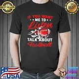 Official if you want me to listen talk about Football shirt