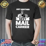 Official just another sexy mail carrier Mail T Shirt