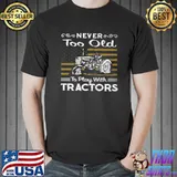 Official Never tô old to play with tractors shirt
