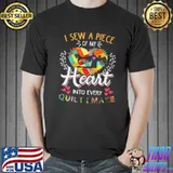 Official O sew a piece of my heart into every quilt I make shirt