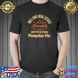 Official realtor Real Estate Advice for Pumpkin Pie Thanksgiving Xmas T-Shirt Unisex