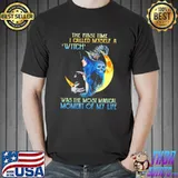 Official The First Time I Called Myself A Witch Was The Most Magical Moment Of My Life Shirt