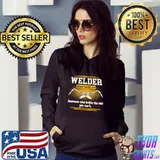 Official Welder Nown Someone Who Builds The Shit You Can't Shirt