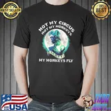 Official Witches Not My Circus Not My Monkeys My Monkeys Fly Shirt