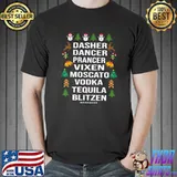 Original Dasher Dancer Prancer Vixen Moscato Vodka Tequila Blitzen T- Unisex