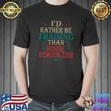 Original funny Mom Dad Quote I'd Rather Be Trading Than Homeschooling T-s Unisex