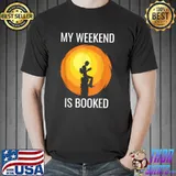 Original Funny Reading Lovers Books Worms My Weekend Is Booked T Shirt