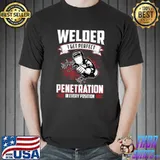 Original i Get Perfect Penetration Funny Welder Welding Saying Dad T Shirt
