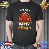 Original i’m The Party Turkey Happy thanksgiving Thankful T Shirt