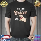 Original its Time For Coffee Time Dog Paw Dog Lover T-Shirt Unisex