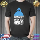 Original mean Girls She Doesn’t Even Go Here Regina George Unisex T-Shirt