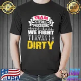Original team Sterile Processing We Fight Dirty Shirt Unisex