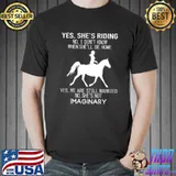 Original Yes she’s riding no i don’t know when she’ll be home yes you are still married no she’s not imaginary shirt