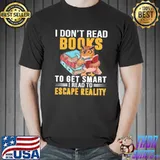 Owl I Don't Read Books To Get Smart I Read To Escape Reality Shirt Unisex