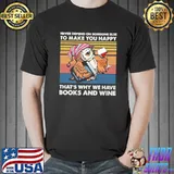 Owl Never Depend On Someone Else To Make You Happy That's Why We Have Books And Wine Vintage Shirt Unisex