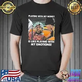 Playing With My Money Is Like Playing With My Emotions Vintage shirt
