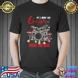 Premium all I Want for Christmas Is Drums And Wine Shirt Unisex