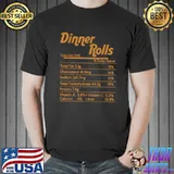 Premium Dinner Rolls Nutrition Gifts Thanksgiving Christmas Food T Shirt