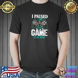 Premium i Paused My Game To Be Here Funny Gamer Gaming T-s Unisex