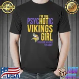 Premium I'm The Psychotic Vikings Girls Shirt Unisex