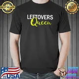 Premium leftovers Queen Funny Thanksgiving Women T-s Unisex