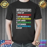 Premium My Perfect Day Video Games T-shirt Funny Cool Gamer Tee Gift T-Shirt Unisex