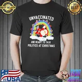 Premium Unvaccinated and ready to talk politics santa dancing shirt