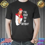 Premium Y'all Ready For My Birthday Jesus shirt
