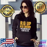 Rig Up Rig Down Funny Texas Oil Patch Worker Quote T-shirt