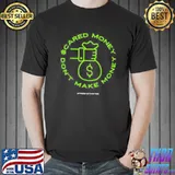 Scared money don’t make money s Unisex