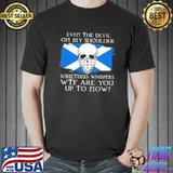 Skull Even The Devil On My Shoulder Sometime Whispers Wtf Are You Up To Now Scotland Flag Shirt Unisex