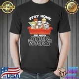 Stay Home And Watch Star Wars Shirt Unisex