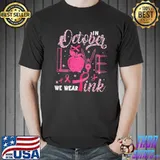 Teacher In October Love We Wear Pink Shirt Unisex