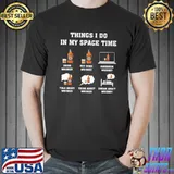 Things I Do In My Space Time Whiskey Shirt Unisex