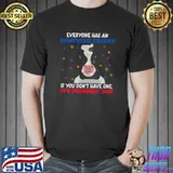 Top Cow Everyone Has An Annoying Friend If You Don’t Have One It’s probably You T shirt