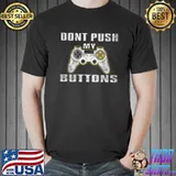 Top Dont Push my Buttons Zocker Gaming Gamer Shirt
