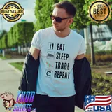 Top Eat Sleep Trade Repeat ClassicShirt Unisex