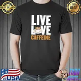 Top funny Coffee Lover Graphic for Women and Men Caffeine Fans T-Shirt Unisex